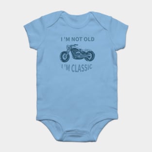 I 'M Not Old I 'M Classic Baby Bodysuit